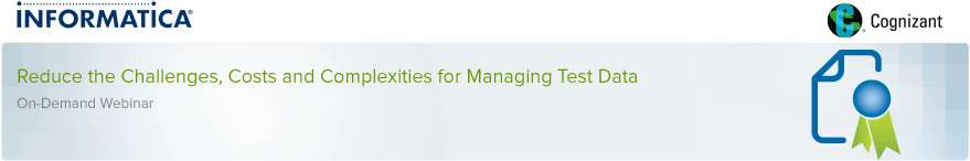 Reduce the Challenges, Costs and Complexities for Managing Test Data - On-Demand Webinar